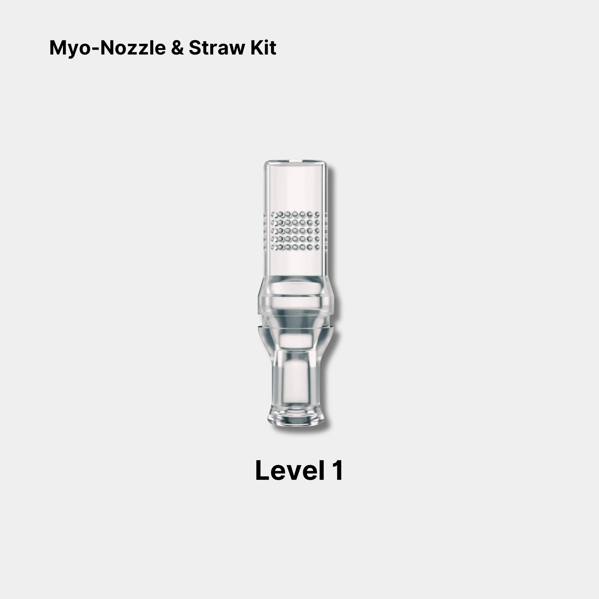 Level 1 – Myo-Nozzle & Straw Kit